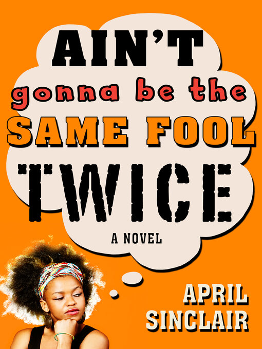 Title details for Ain't Gonna Be the Same Fool Twice by April Sinclair - Available